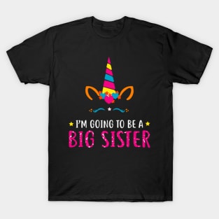 I'm Going To Be A Big Sister Unicorn T Shirt T-Shirt